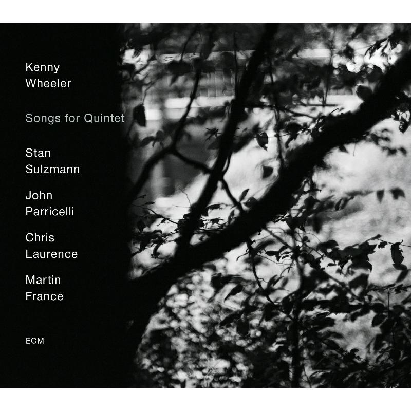 Kenny Wheeler: Songs for Quintet
