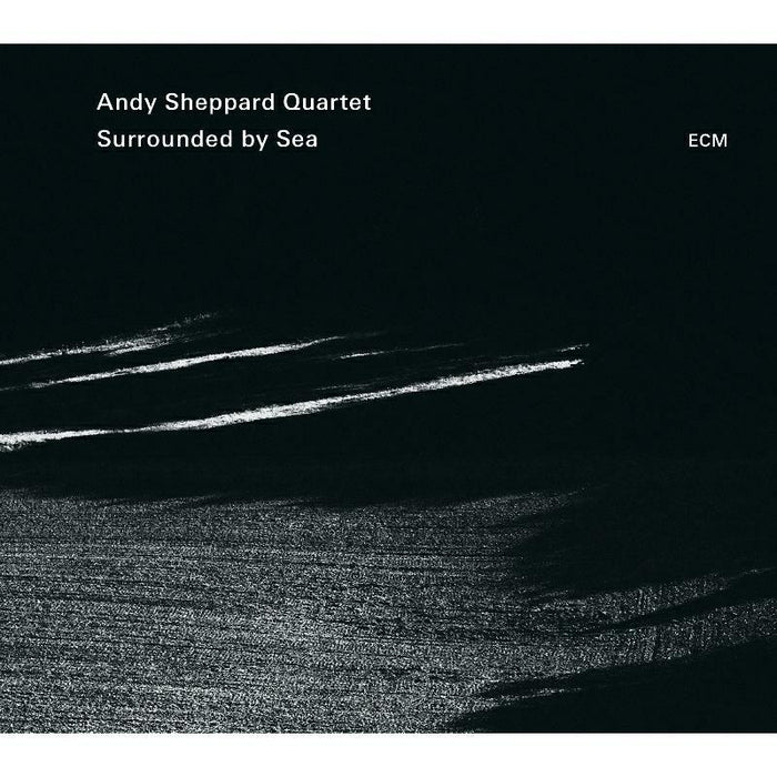 Andy Sheppard Quartet: Surrounded By Sea