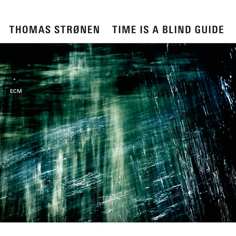 Thomas Stronen: Time Is A Blind Guide
