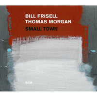 Bill Frisell & Thomas Morgan: Small Town