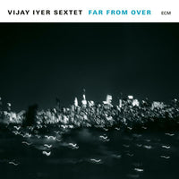 Vijay Iyer Sextet: Far From Over (2LP)
