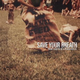 Save Your Breath: There Used To Be A Place For Us