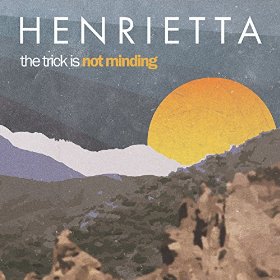 Henrietta: The Trick Is Not Minding