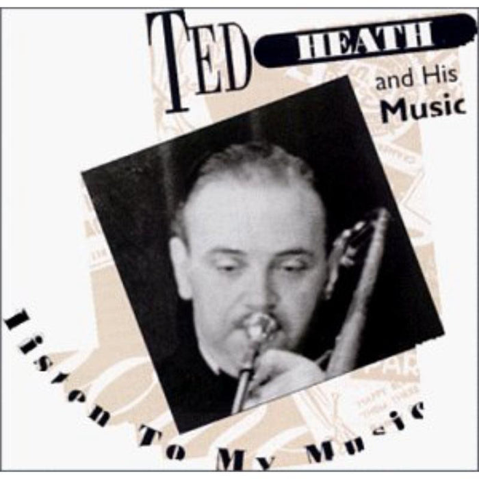 Ted Heath: Listen to My Music