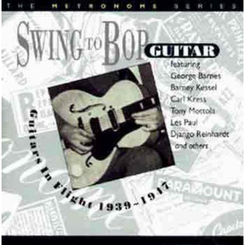 Various Artists: Swing to Bop: Guitars in Flight 1939-1947