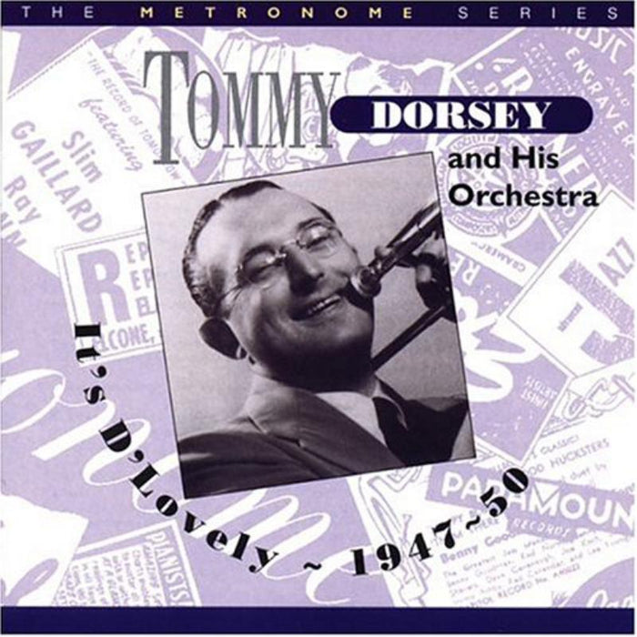 Tommy Dorsey & His Orchestra: It's D'Lovely 1947-1950