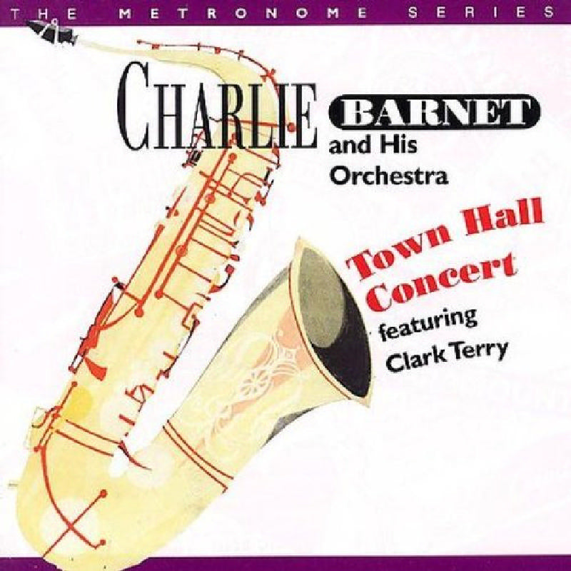 Charlie Barnet: Town Hall Concert Featuring Clark Terry
