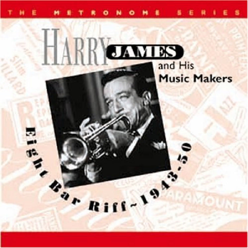 Harry James & His Music Makers: Eight Bar Riff: 1943-1950