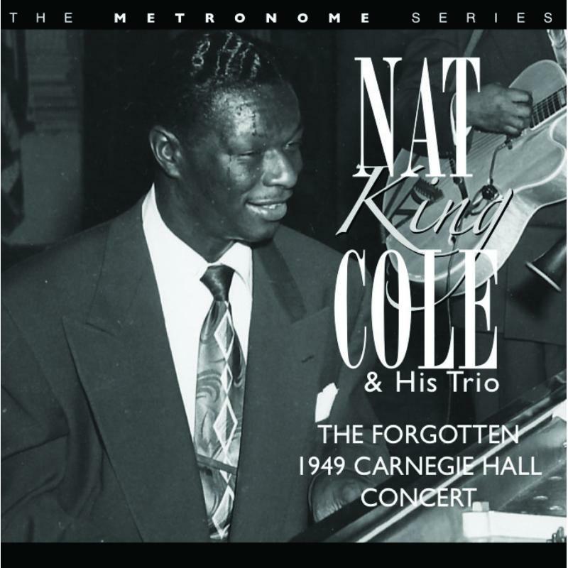 Nat King Cole Trio: 1949 Carnegie Hall Concer
