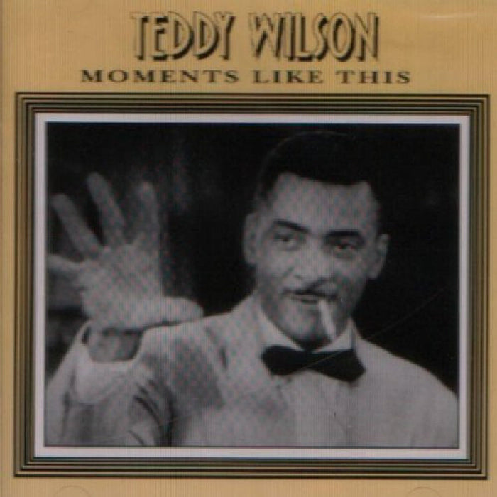 Teddy Wilson: Moments Like This