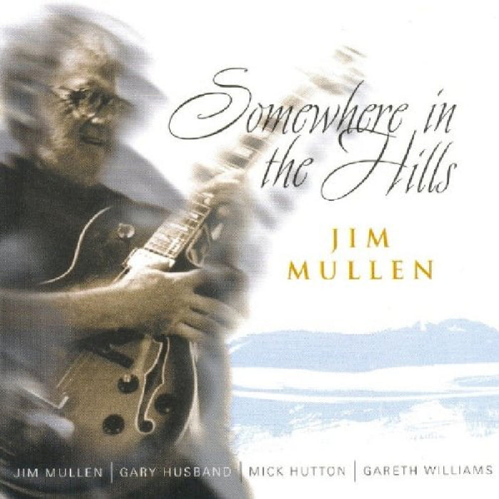 Jim Mullen: Somewhere in the Hills