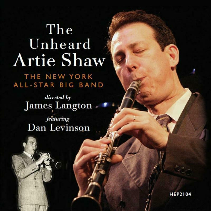 The New York All-Star Big Band & Dan Levinson: The Unheard Artie Shaw