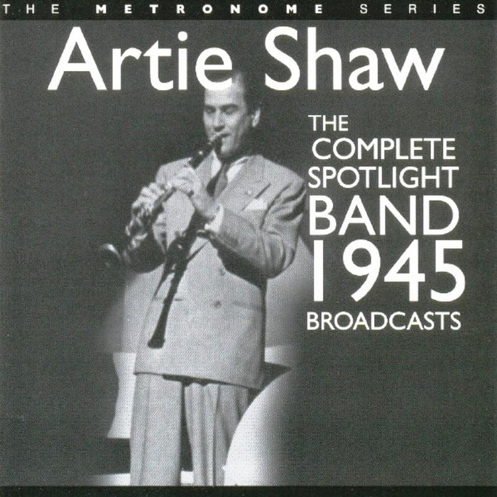 Artie Shaw: The Complete Spotlight Band 1945 Broadcasts