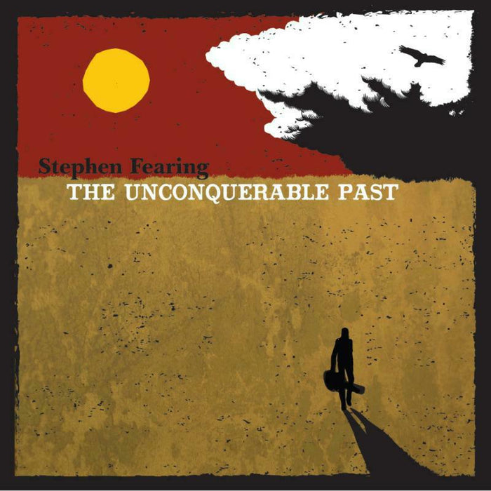 Stephen Fearing: The Unconquerable Past (LP)