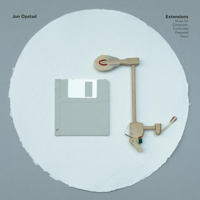 Jon Opstad: Extensions: Music For Computer-Controlled Prepared Piano