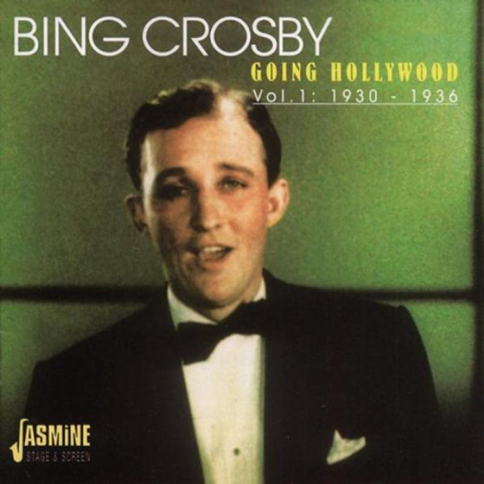 Bing Crosby: Going Hollywood Volume 1: 1930-1936