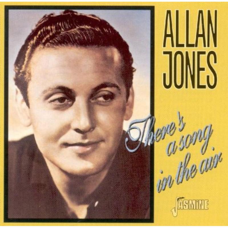 Allan Jones: There's a Song in the Air