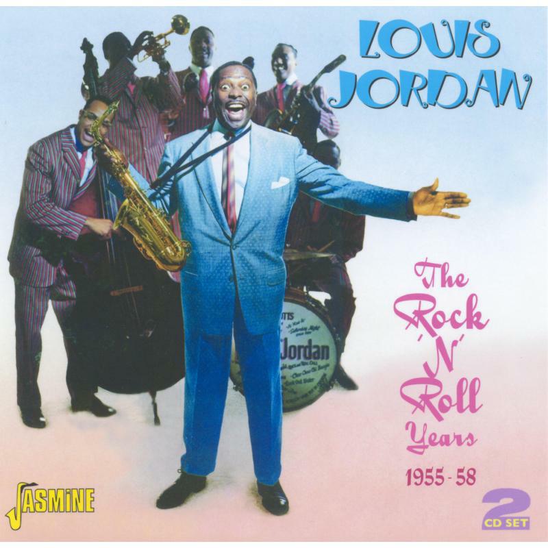 Louis Jordan: The Rock 'N' Roll Years 1955-58