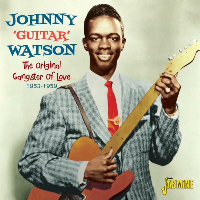 Johnny Guitar Watson: The Original Gangster Of Love: 1953-1959