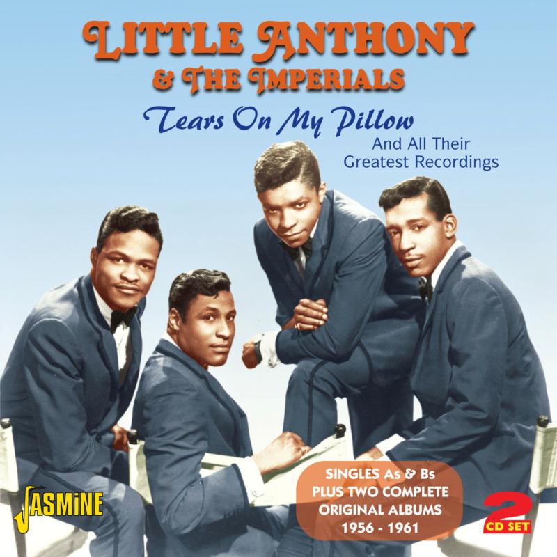 Little Anthony & The Imperials: Tears on My Pillow and All Their Greatest Recordings - Singles As & Bs Plus Two Complete Original Albums 1956-1961