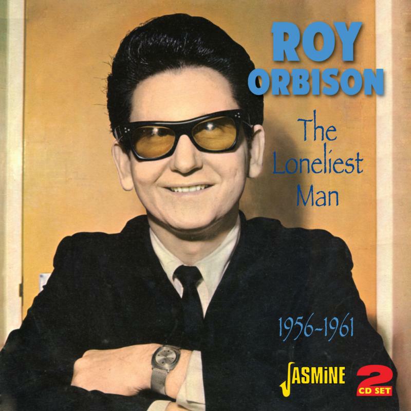 Roy Orbison: The Loneliest Man 1956-1961