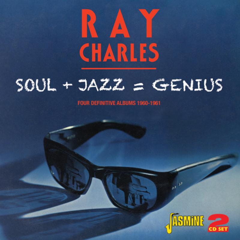 Ray Charles: Soul + Jazz = Genius: Four Definitive Albums 1960-1961