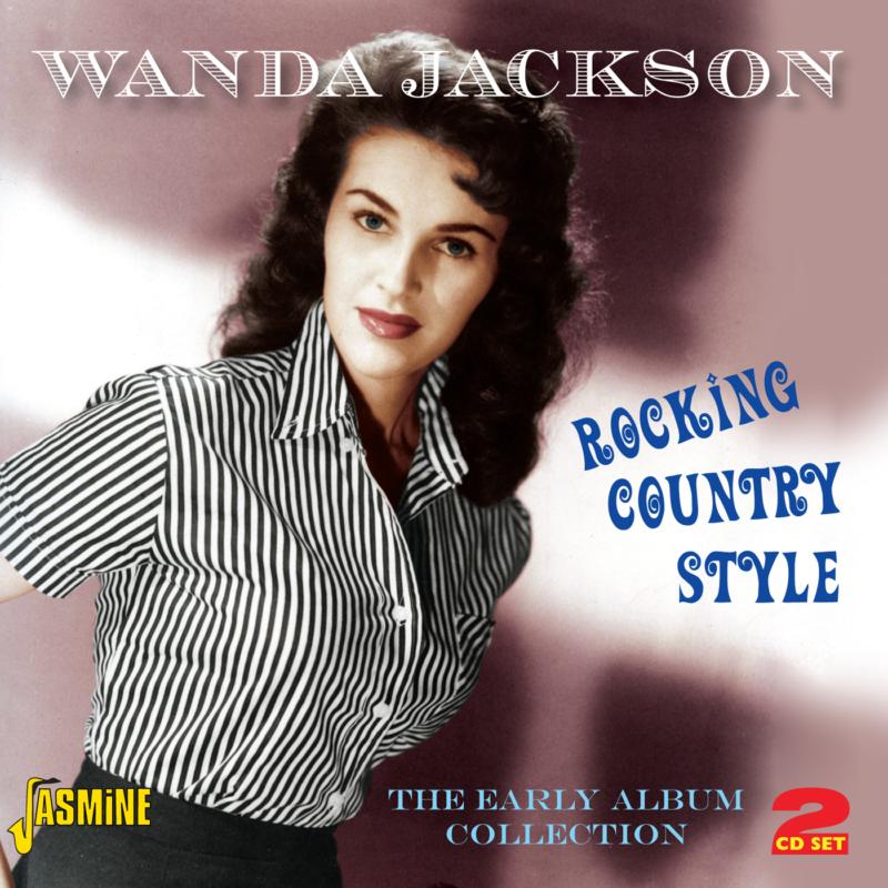 Wanda Jackson: Rocking Country Style - The Early Album Collection