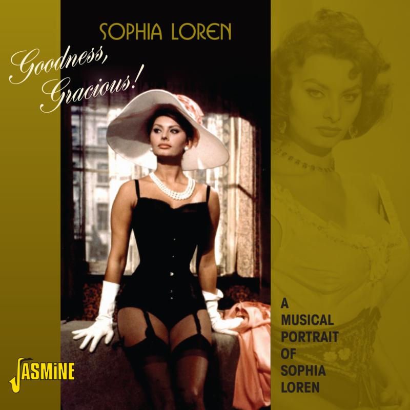 Sophia Loren: Goodness, Gracious! A Musical Portrait Of Sophia Loren