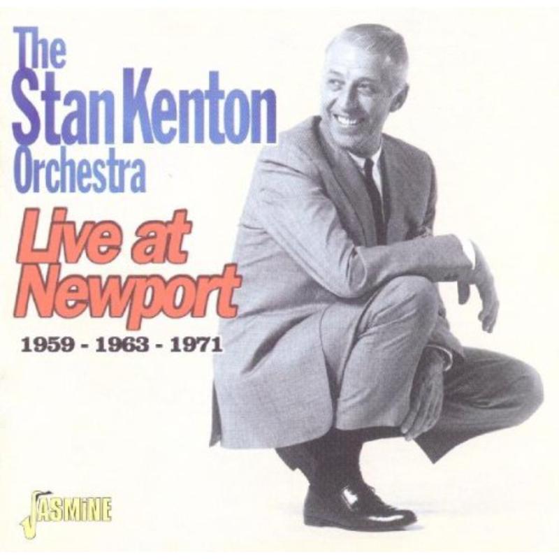 The Stan Kenton Orchestra: Live At Newport: 1959, 1963, 1971