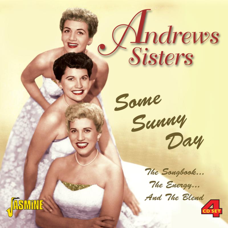 The Andrews Sisters: Some Sunny Day - The Songbook... The Energy... And the Blend