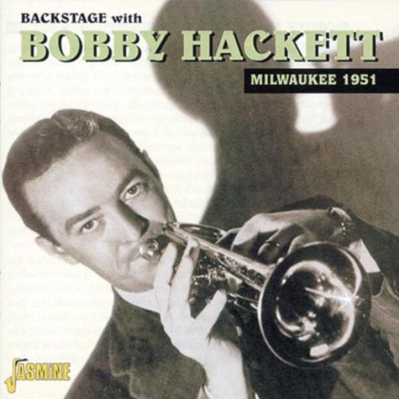 Bobby Hackett: Backstage With Bobby Hackett: Milwaukee 1951
