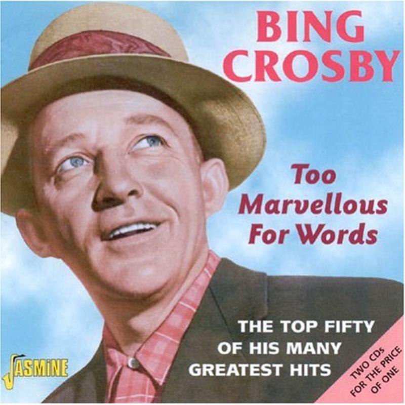 Bing Crosby: Too Marvellous For Words