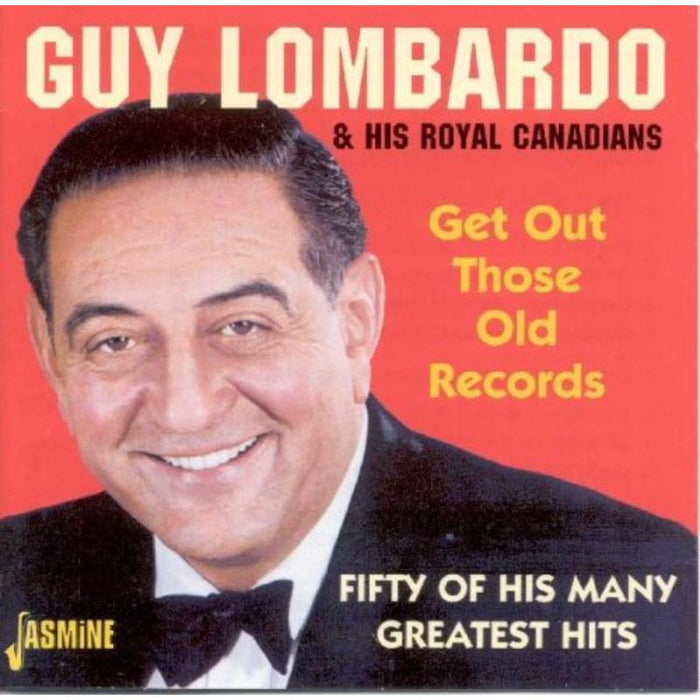 Guy Lombardo & His Royal Canadians: Get Out Those Old Records: 50 Of His Many Greatest Hits