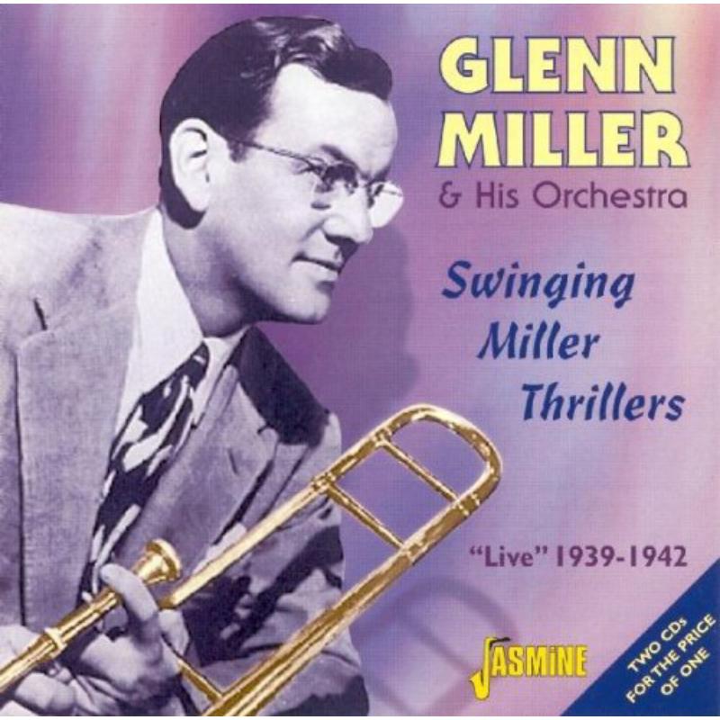 Glenn Miller & His Orchestra: Swinging Miller Thrillers: Live 1939-1942