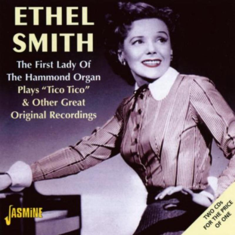 Ethel Smith: The First Lady Of The Hammond Organ: Plays Tico Tico & Other Great Recordings