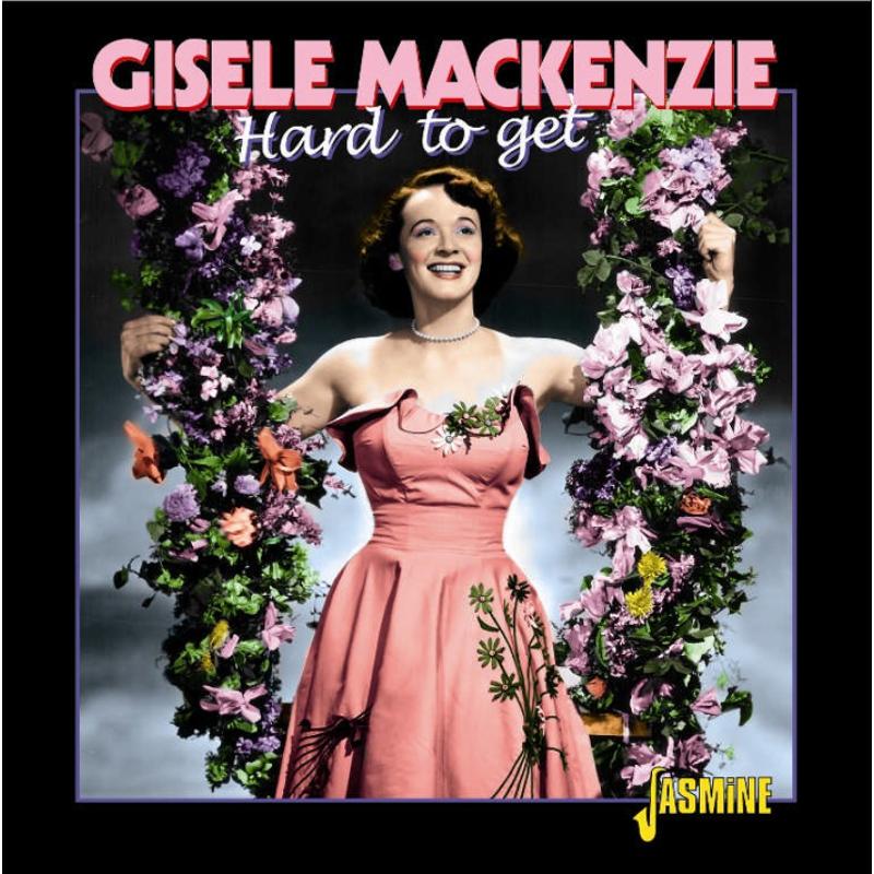 Gisele MacKenzie: Hard To Get