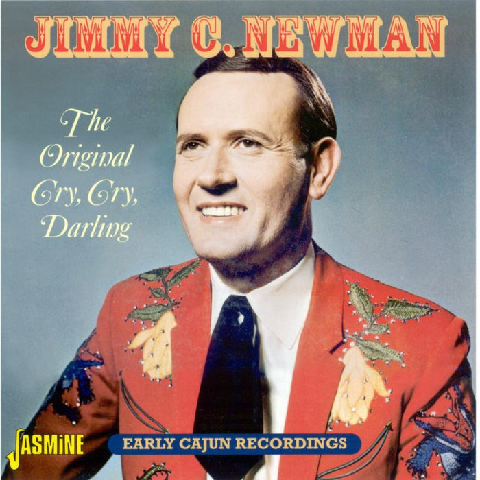 Jimmy C. Newman: The Original Cry, Cry, Darling