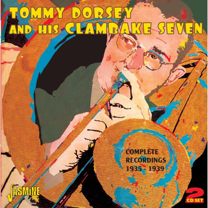 Tommy Dorsey & His Clambake Seven: Complete Recordings: 1935-39