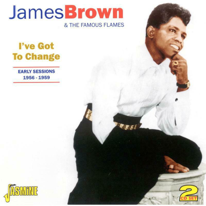 James Brown: I've Got To Change: Early Sessions 1956-1959