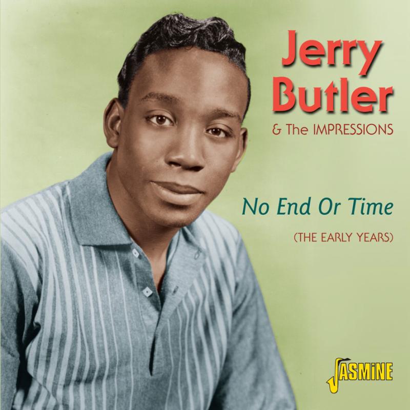 Jerry Butler & The Impressions: No End Or Time - The Early Years