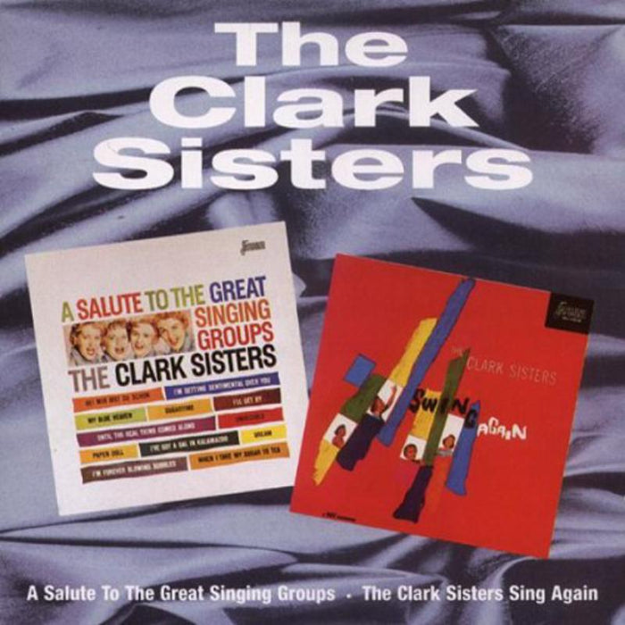The Clark Sisters: A Salute To The Great Singing Groups / The Clark Sisters Swing Again