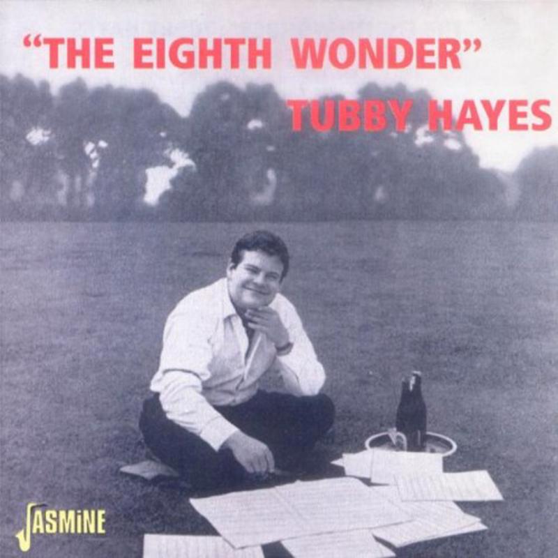 Tubby Hayes: The Eighth Wonder