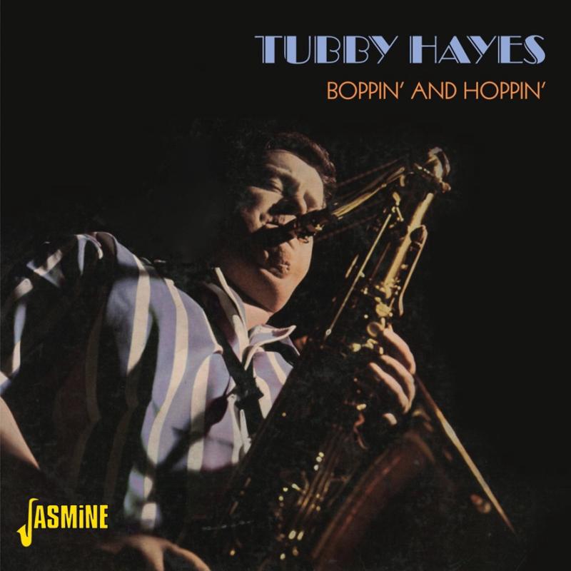 Tubby Hayes: Boppin' And Hoppin'