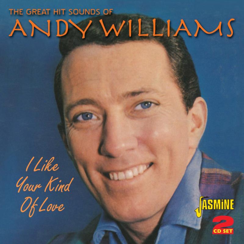 Andy Williams: I Like Your Kind of Love - The Great Hit Sounds of Andy Williams