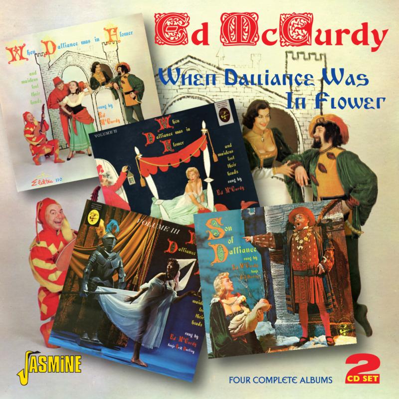 Ed McCurdy: When Dalliance Was In Flower: Four Complete Albums