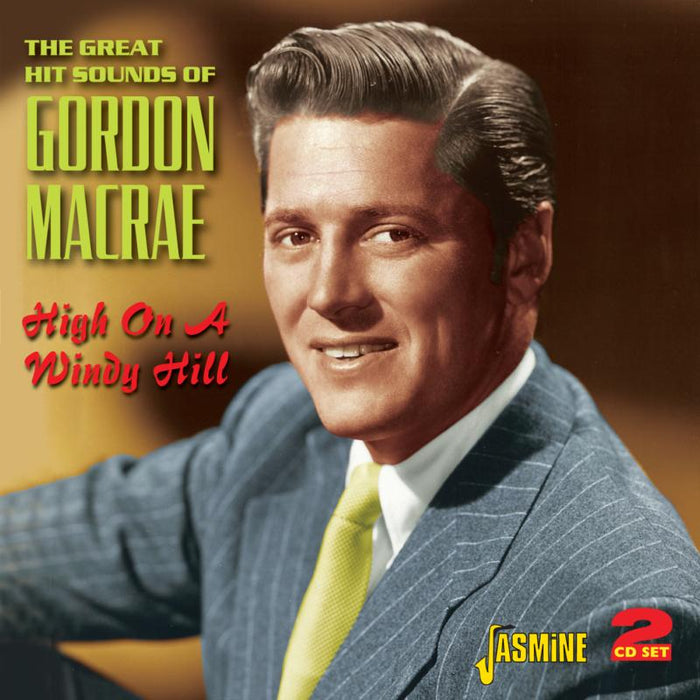 Gordon MacRae: High on a Windy Hill - The Great Hit Sounds of Gordon MacRae
