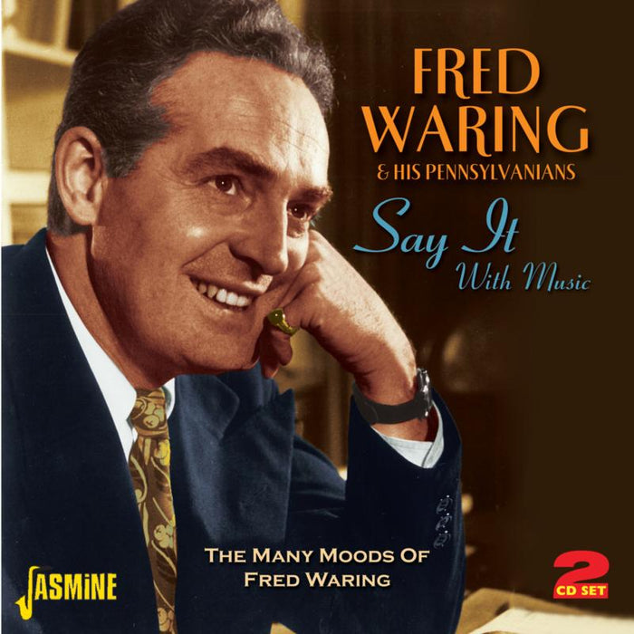 Fred Waring & His Pennsylanians: Say It With Music - The Many Moods Of Fred Waring