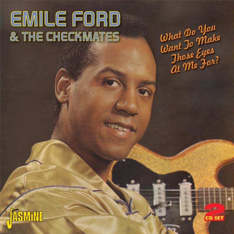 Emile Ford & The Checkmates: What Do You Want To Make Those Eyes At Me For?