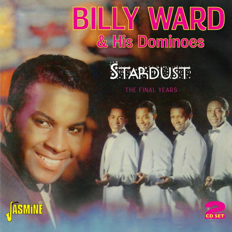 Billy Ward & His Dominoes: Stardust - The Final Years