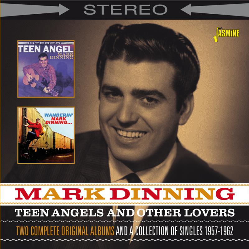 Mark Dinning: Teen Angels and Other Lovers - Two Complete Original Albums and a Collection of Singles 1957-1962